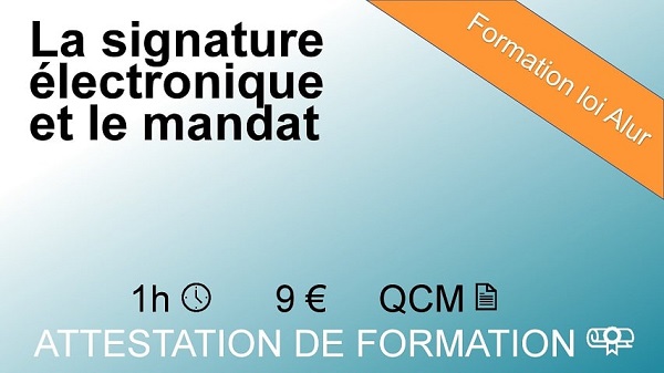 Formation loi Alur d'1 heure sur la signature électronique et le mandat