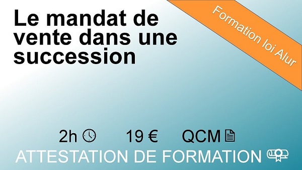 Formation loi Alur de 2 heures sur le mandat de vente dans une succession
